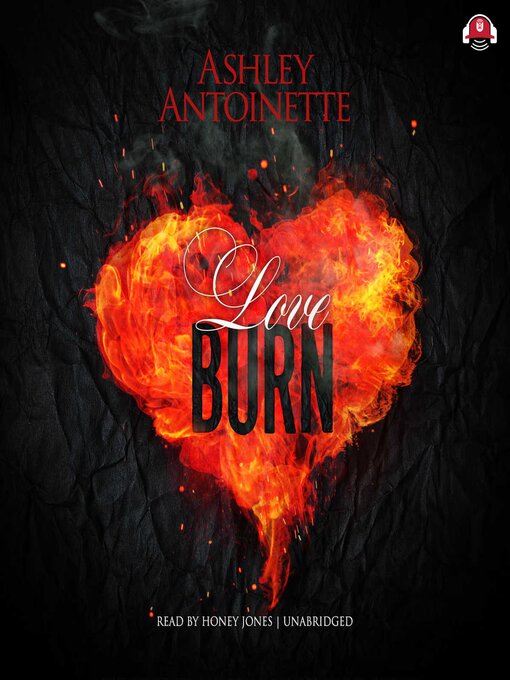 Title details for Love Burn by Ashley Antoinette - Available